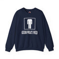 Guess What I Need Crewneck Sweatshirt