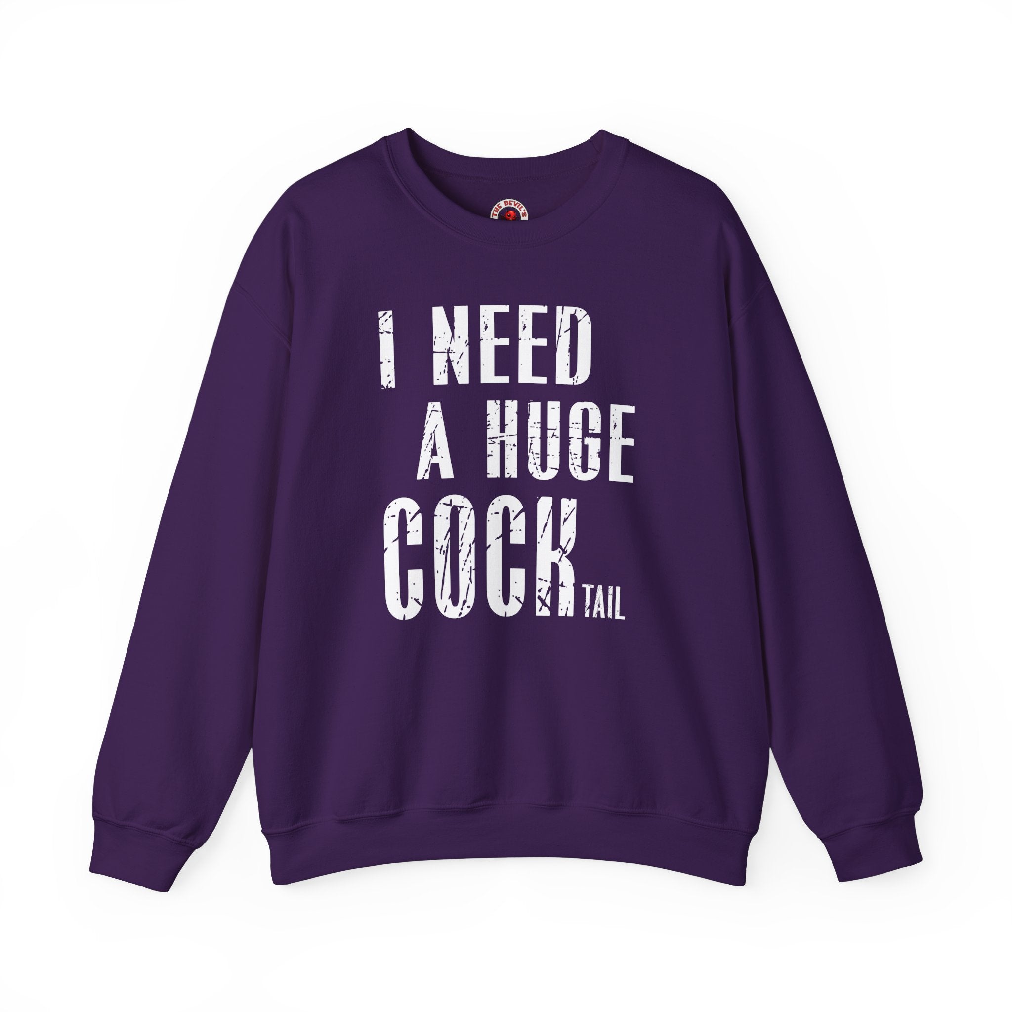 I Need A Huge Cocktail Crewneck Sweatshirt