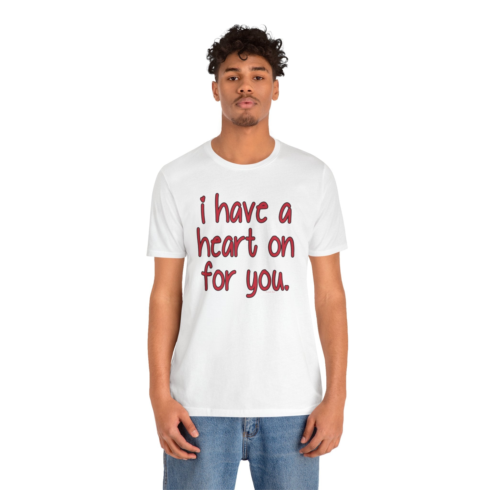 I Have A Heart On For You T-Shirt