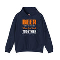 Beer Is Better When You Drink Together Hooded Sweatshirt