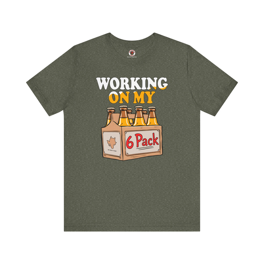 Working On My 6 Pack T-Shirt