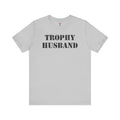 Trophy Husband T-Shirt