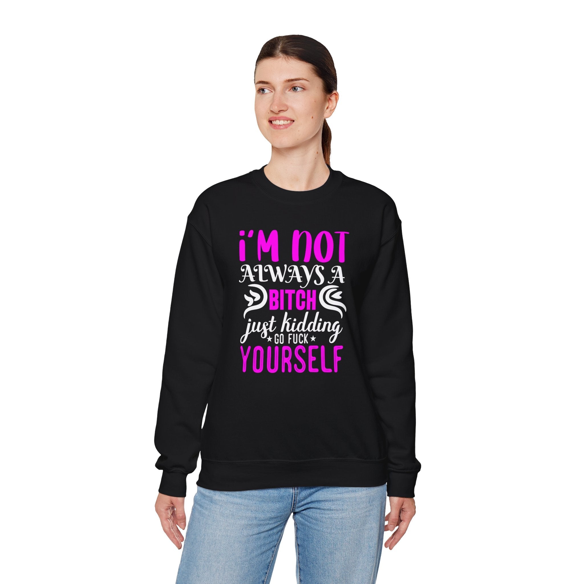 I'm Not Always A Bitch Crewneck Sweatshirt
