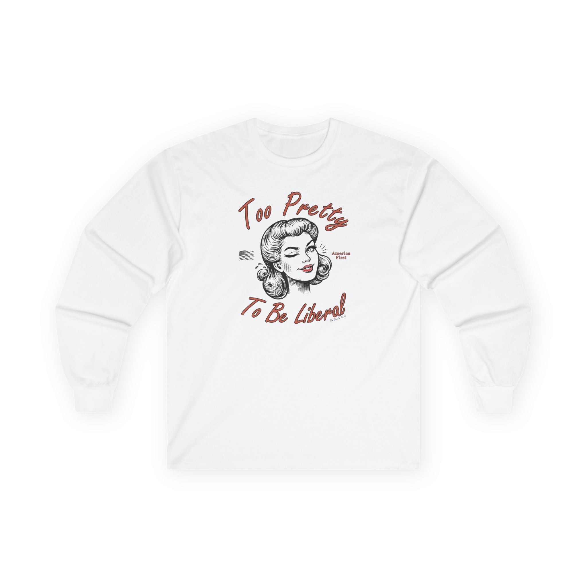 Too Pretty To Be Liberal Long Sleeve Tee
