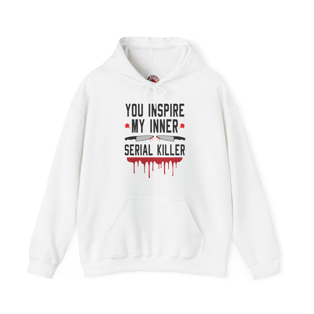 You Inspire My Inner Serial Killer Hooded Sweatshirt