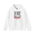 You Inspire My Inner Serial Killer Hooded Sweatshirt
