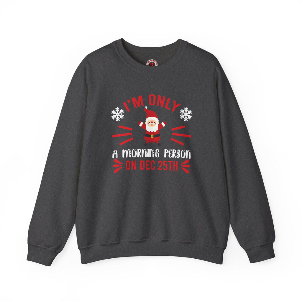 I'm Only A Morning Person On Dec 25th Crewneck Sweatshirt