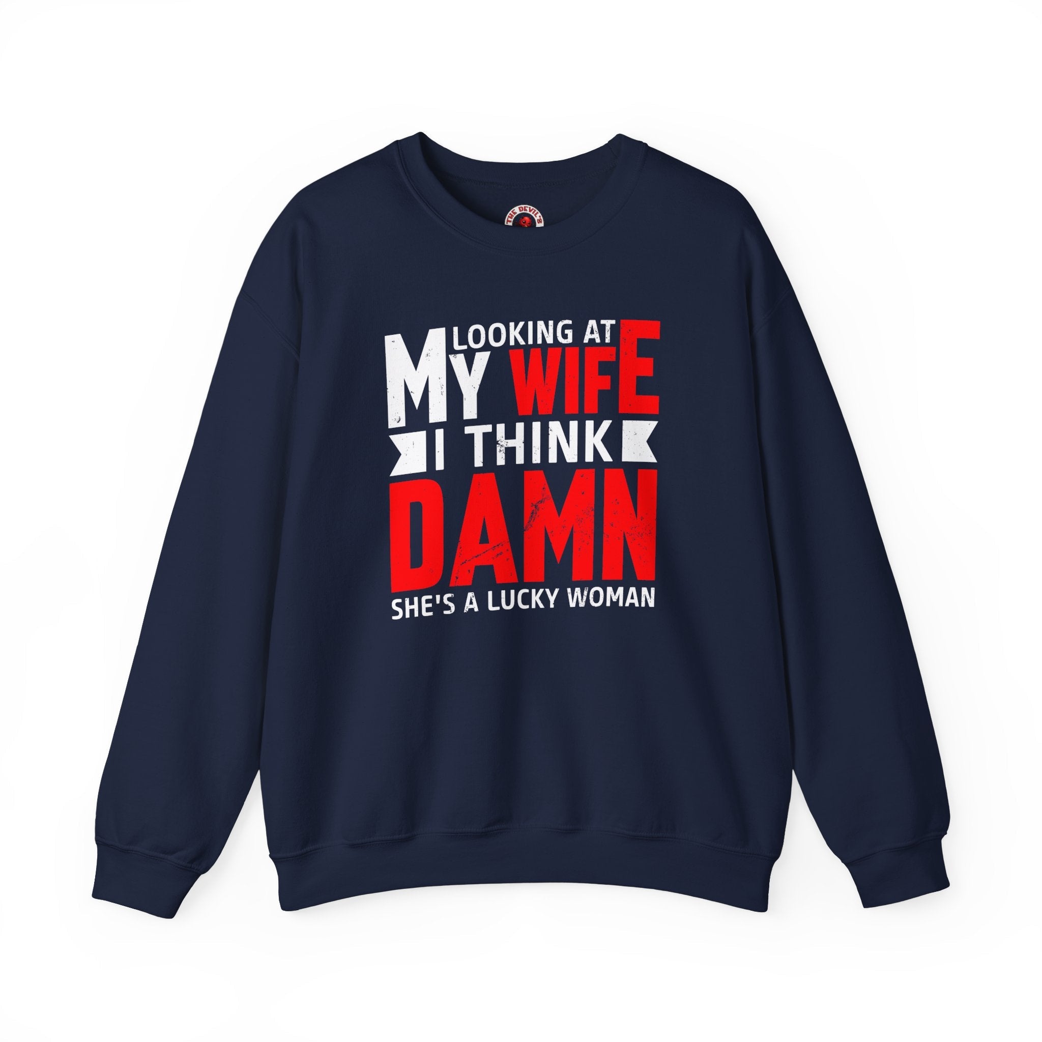 Looking At My Wife I Think Damn Crewneck Sweatshirt