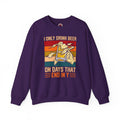 I Only Drink Beer on Days That End in Y Crewneck Sweatshirt