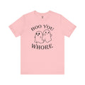Boo You Whore T-Shirt