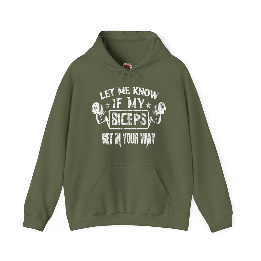 Let Me Know If My Biceps Get In Your Way Hooded Sweatshirt