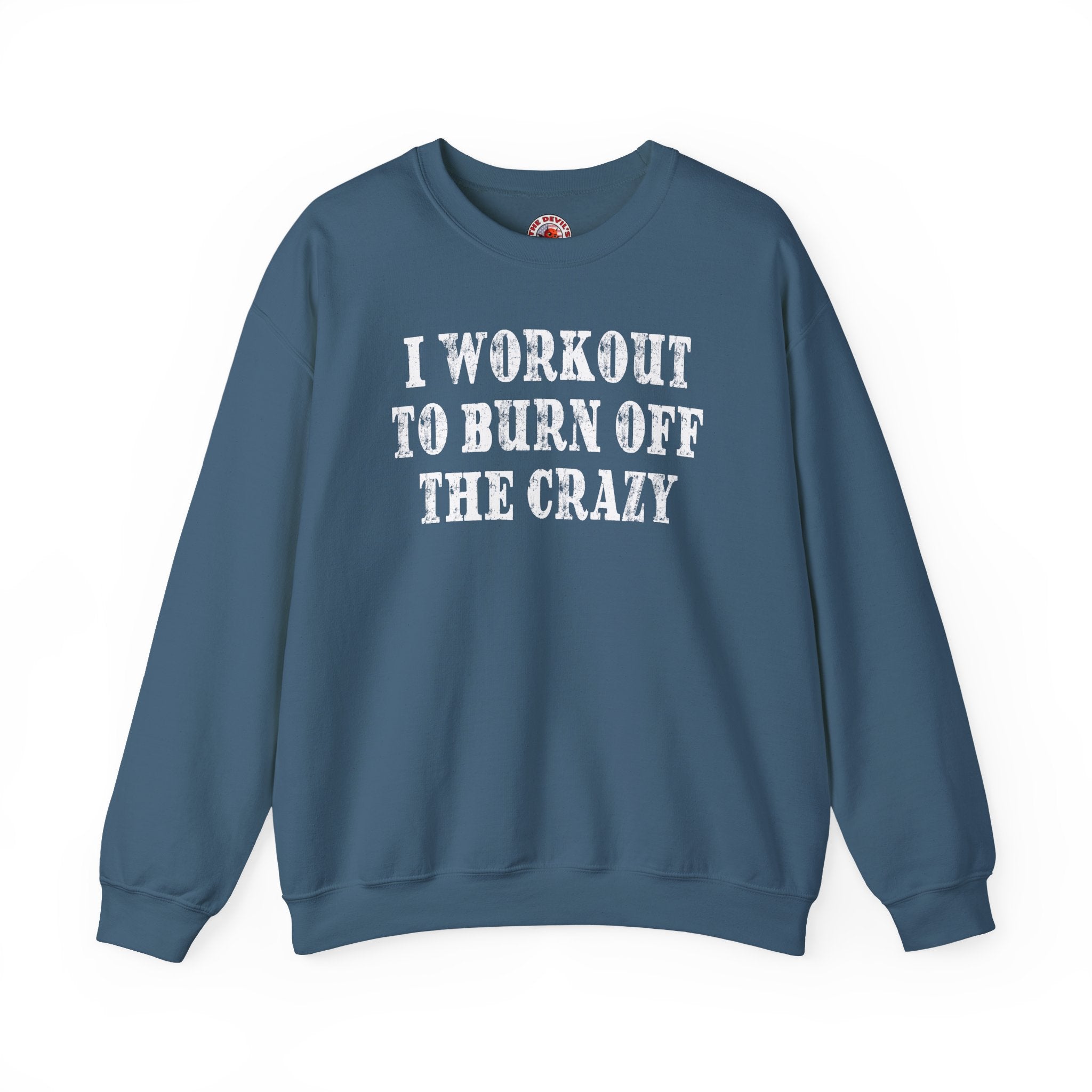 I Workout To Burn Off The Crazy Crewneck Sweatshirt