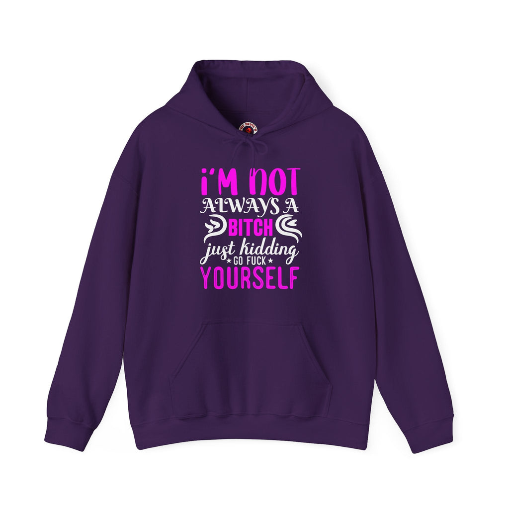 I'm Not Always A Bitch Hooded Sweatshirt