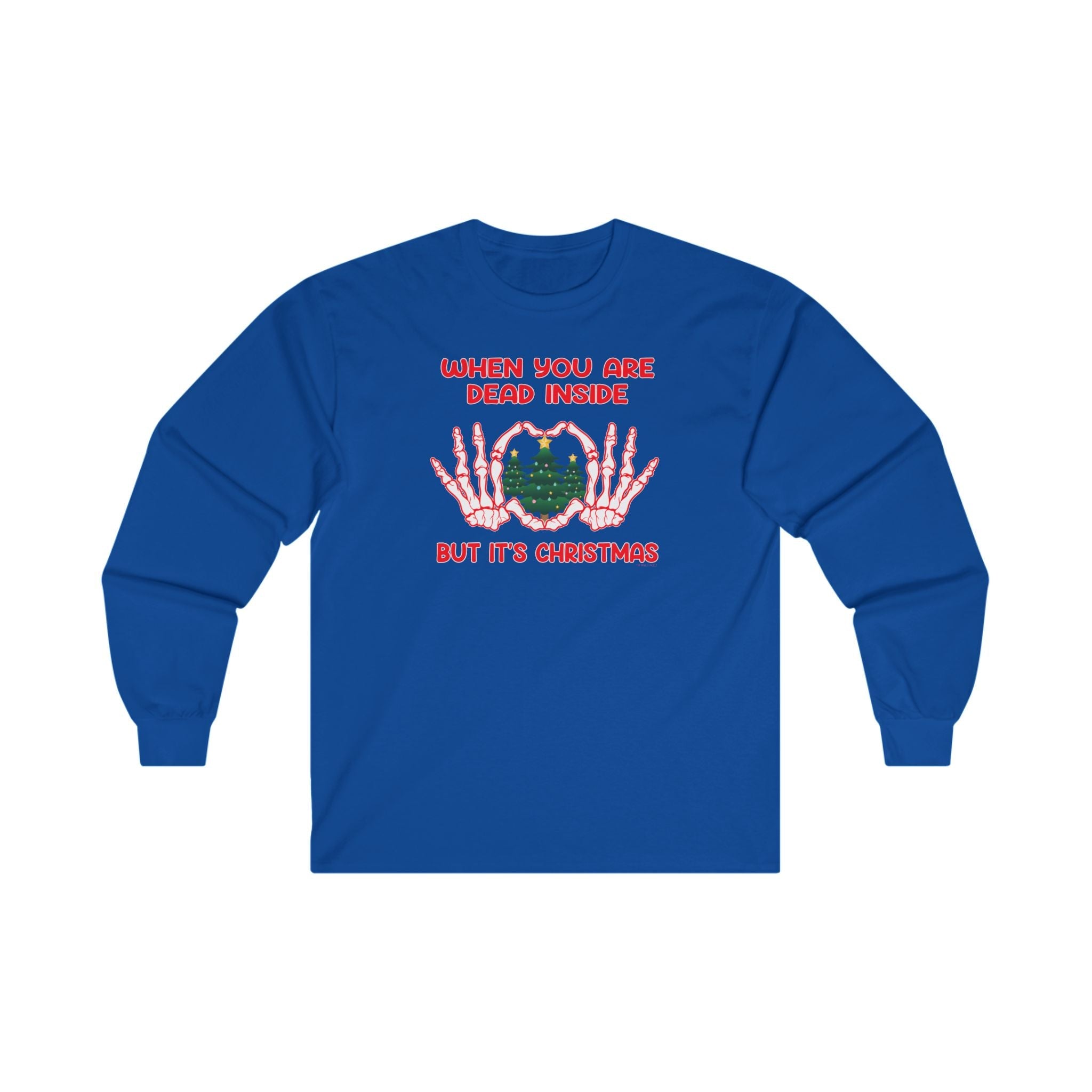 When You Are Dead Inside But It's Christmas Long Sleeve Tee
