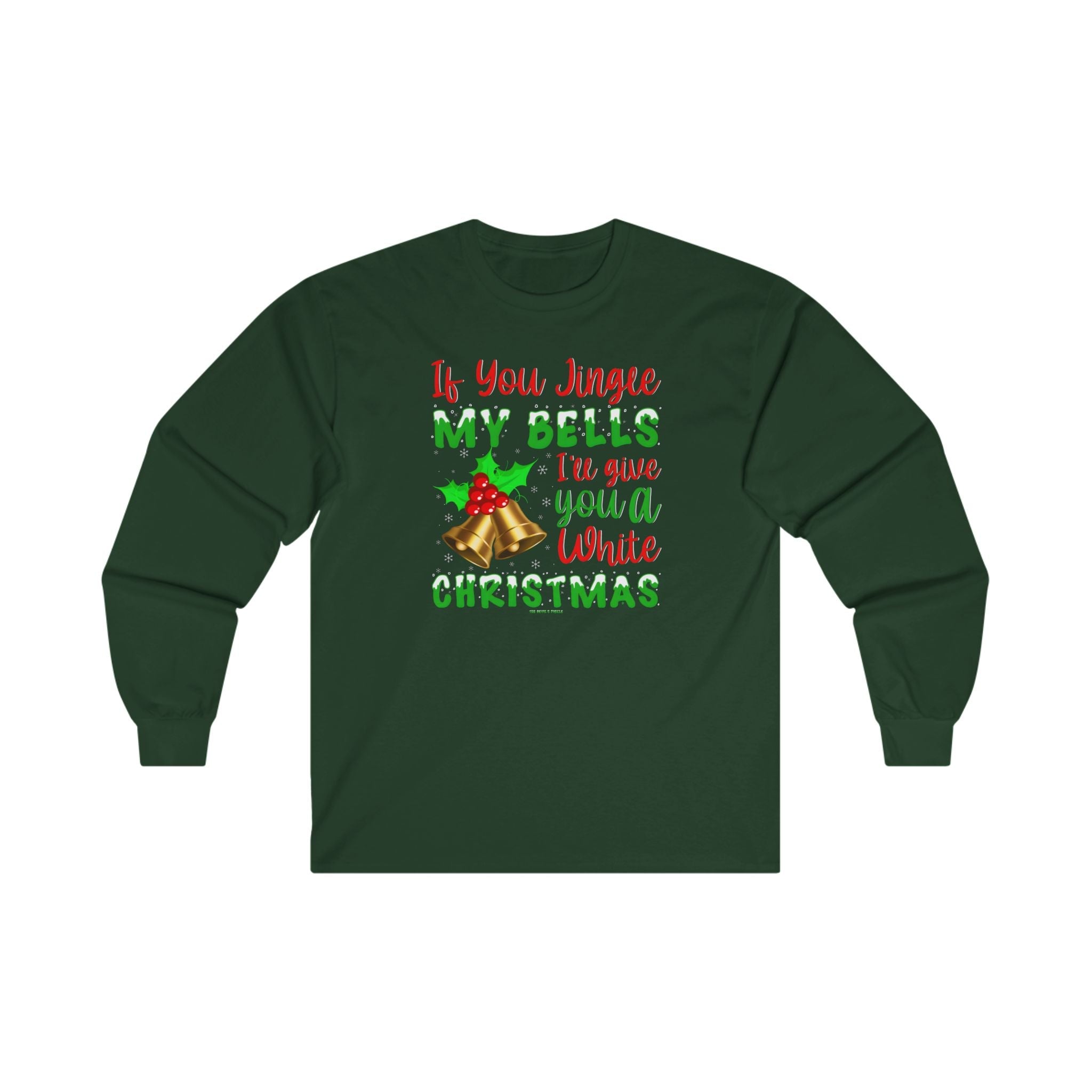 If You Jingle My Bells Long Sleeve Tee