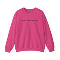 I Don't Even Work Here Crewneck Sweatshirt