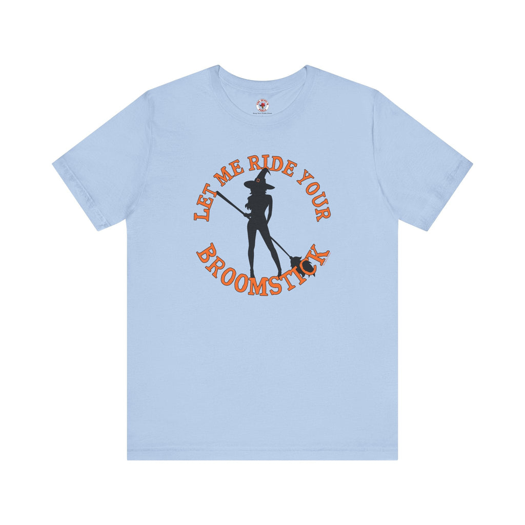 Let Me Ride Your Broomstick T-Shirt