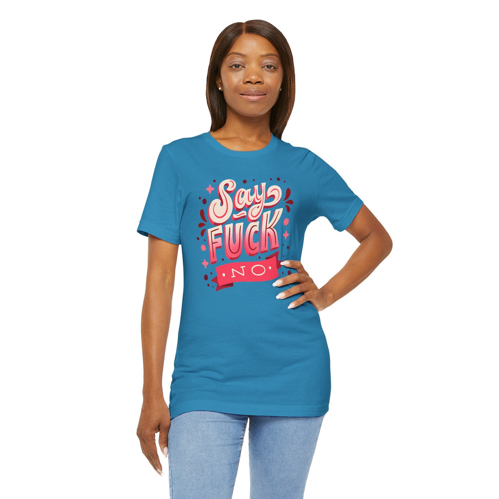 Say Fuck No T-Shirt