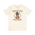 I Want To Stuff Your Turkey T-Shirt