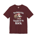 You Should See The Size Of My Sack T-Shirt