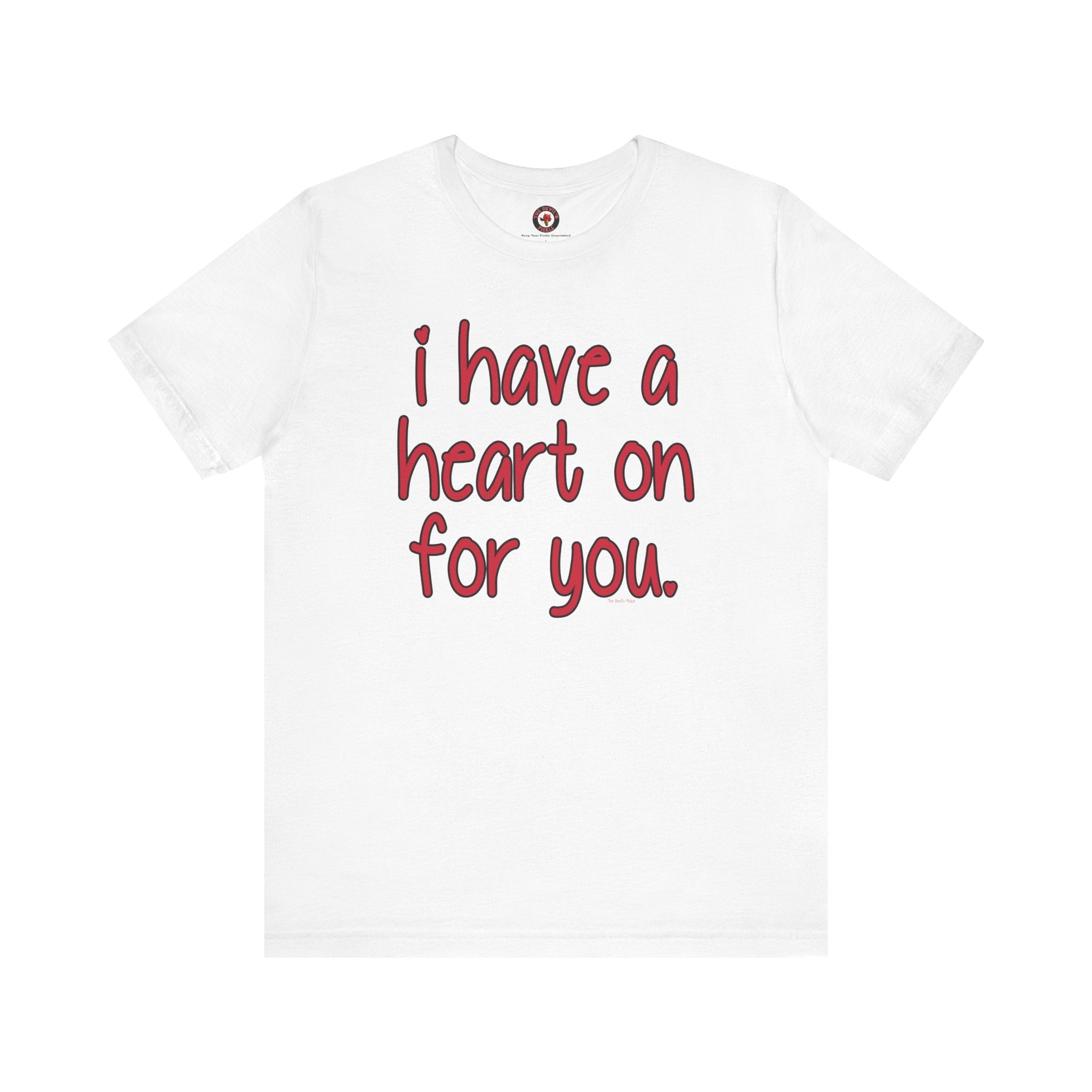 I Have A Heart On For You T-Shirt