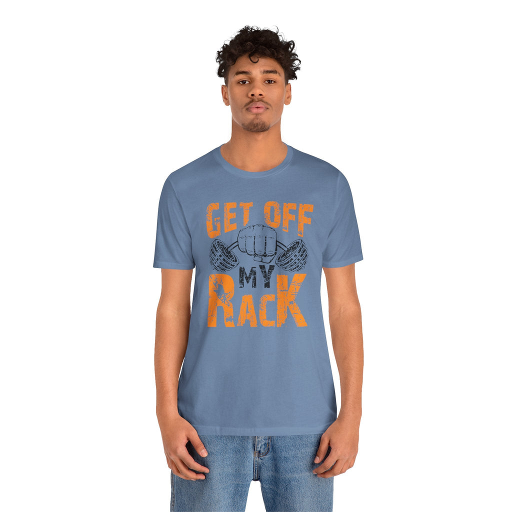 Get Off My Rack T-Shirt
