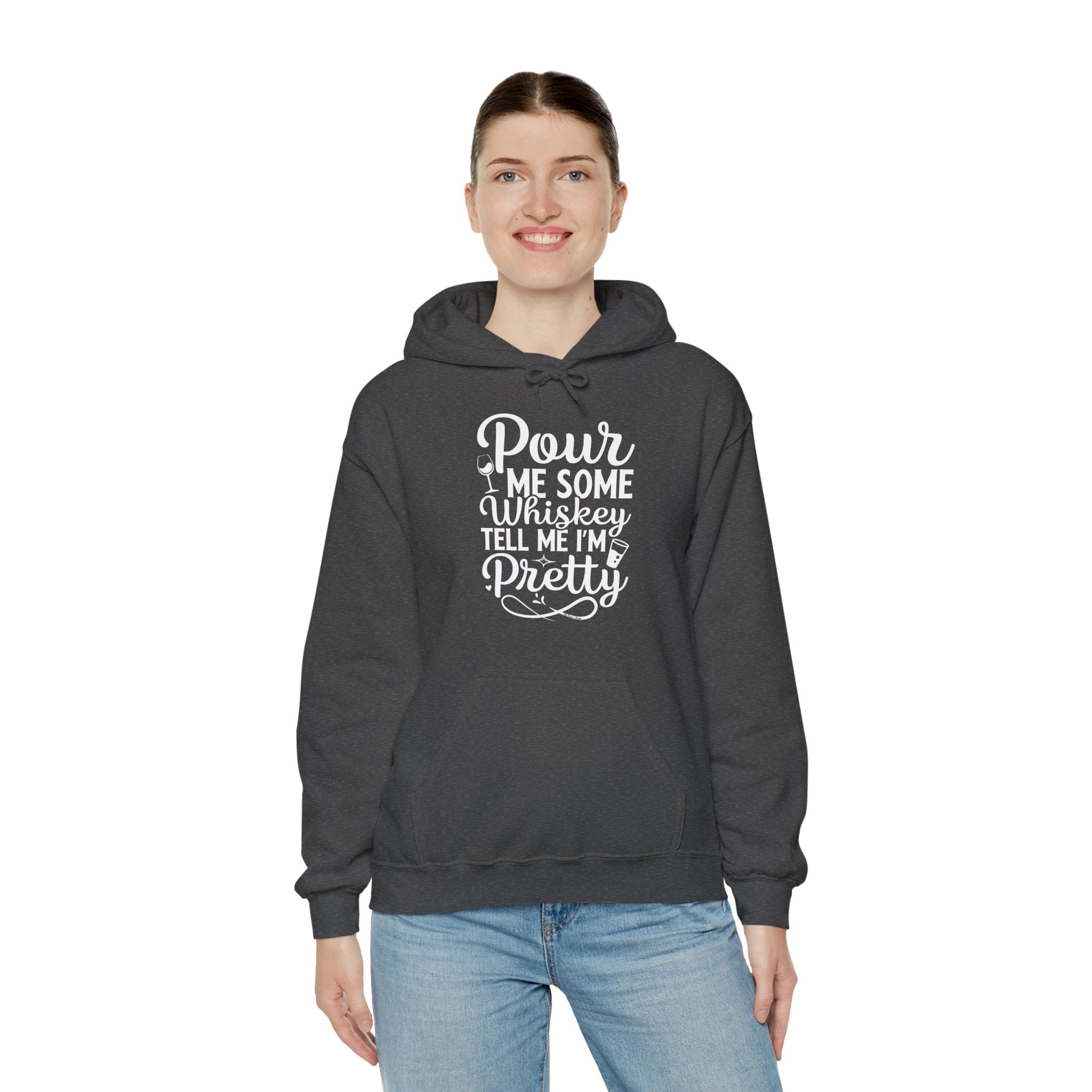 Pour Me Some Whiskey Tell Me I'm Pretty Hooded Sweatshirt