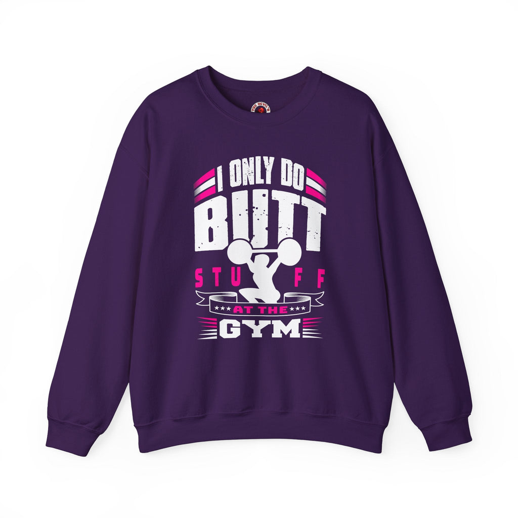 I Only Do Butt Stuff At The Gym Crewneck Sweatshirt