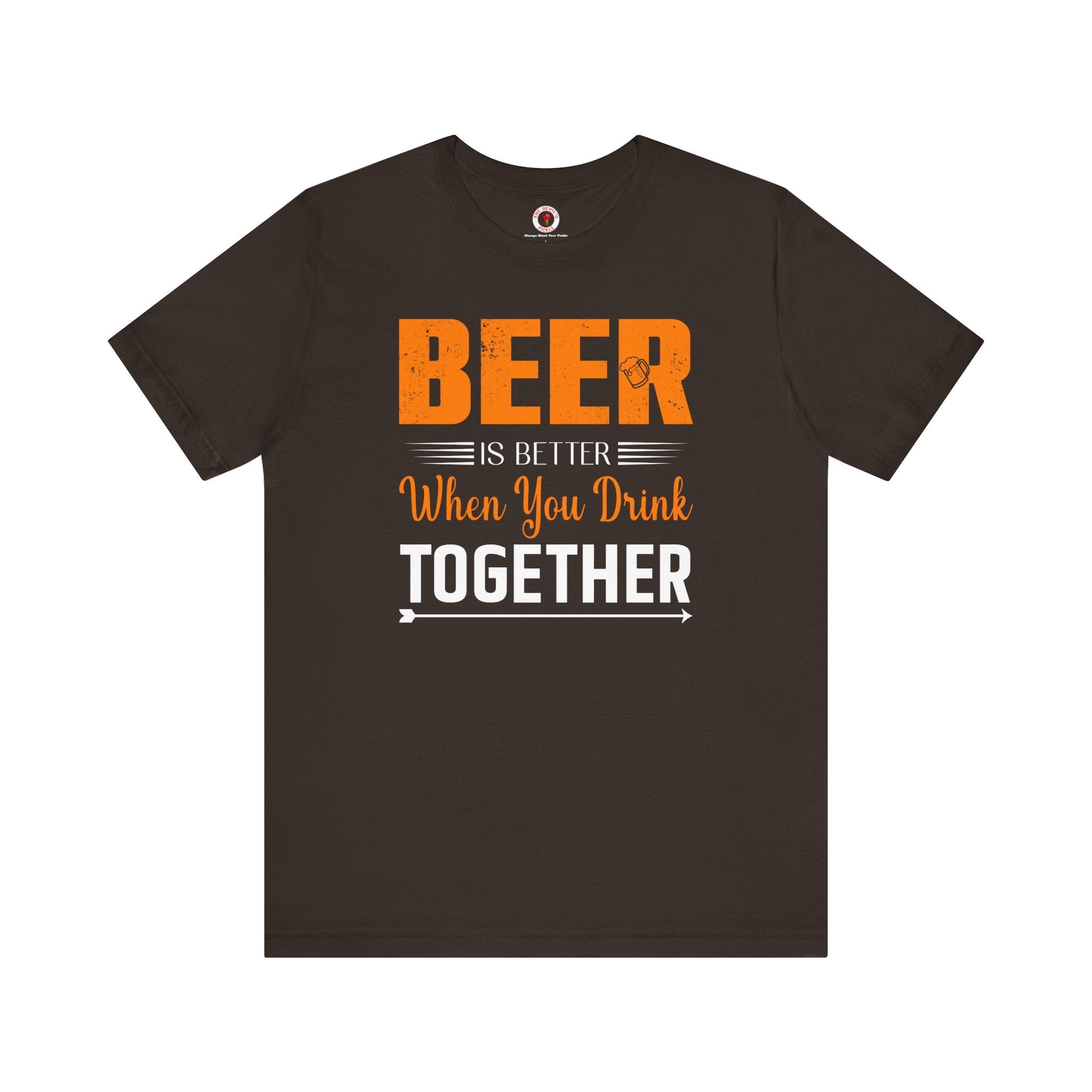 Beer Is Better When You Drink Together T-Shirt