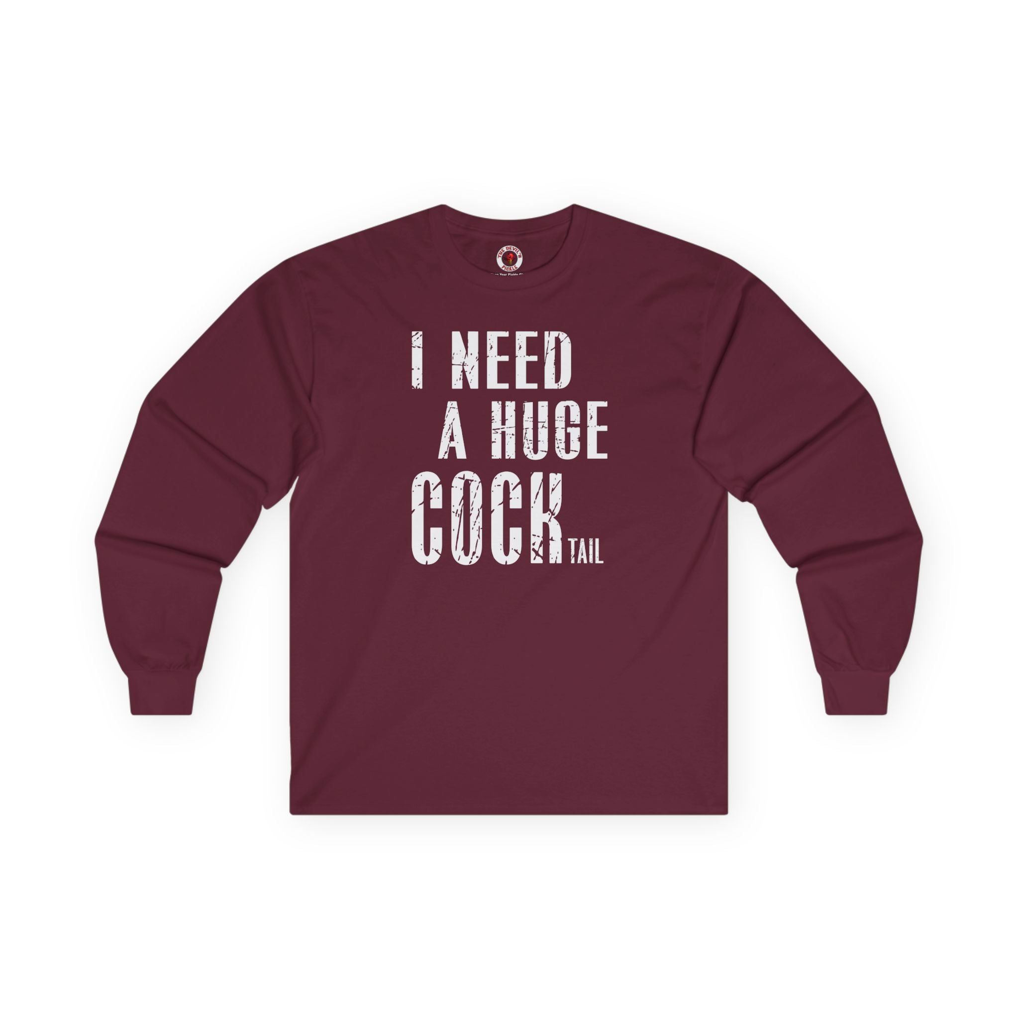 I Need A Huge Cocktail Long Sleeve Tee
