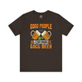 Good People Drink Good Beer T-Shirt
