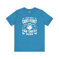 I Don't Need A Carry Permit For These Guns T-Shirt