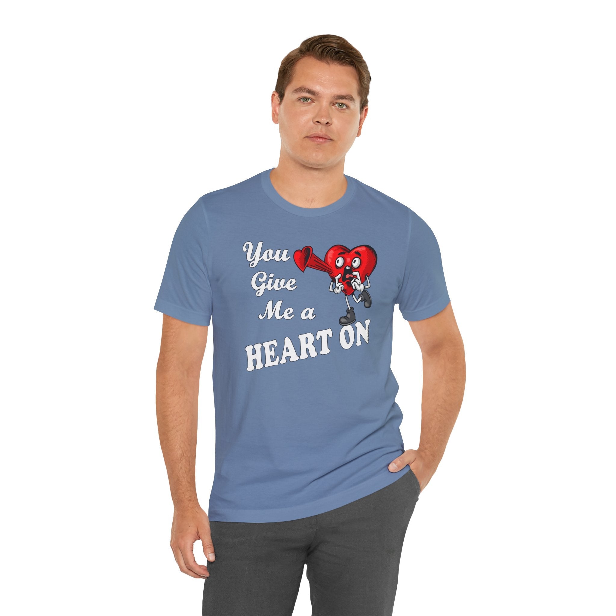 You Give Me A Heart On T-Shirt