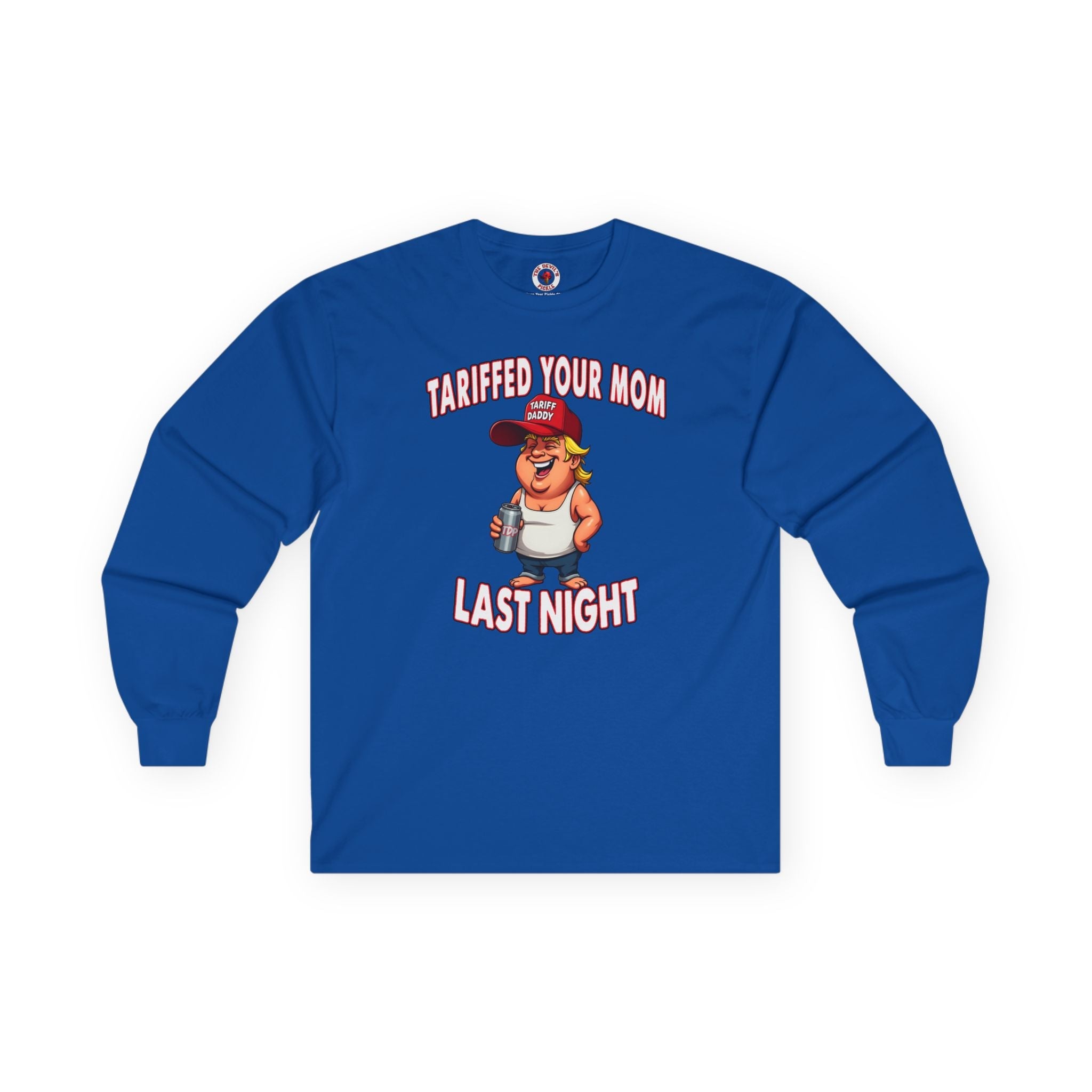 Tariffed Your Mom Last Night Long Sleeve Tee