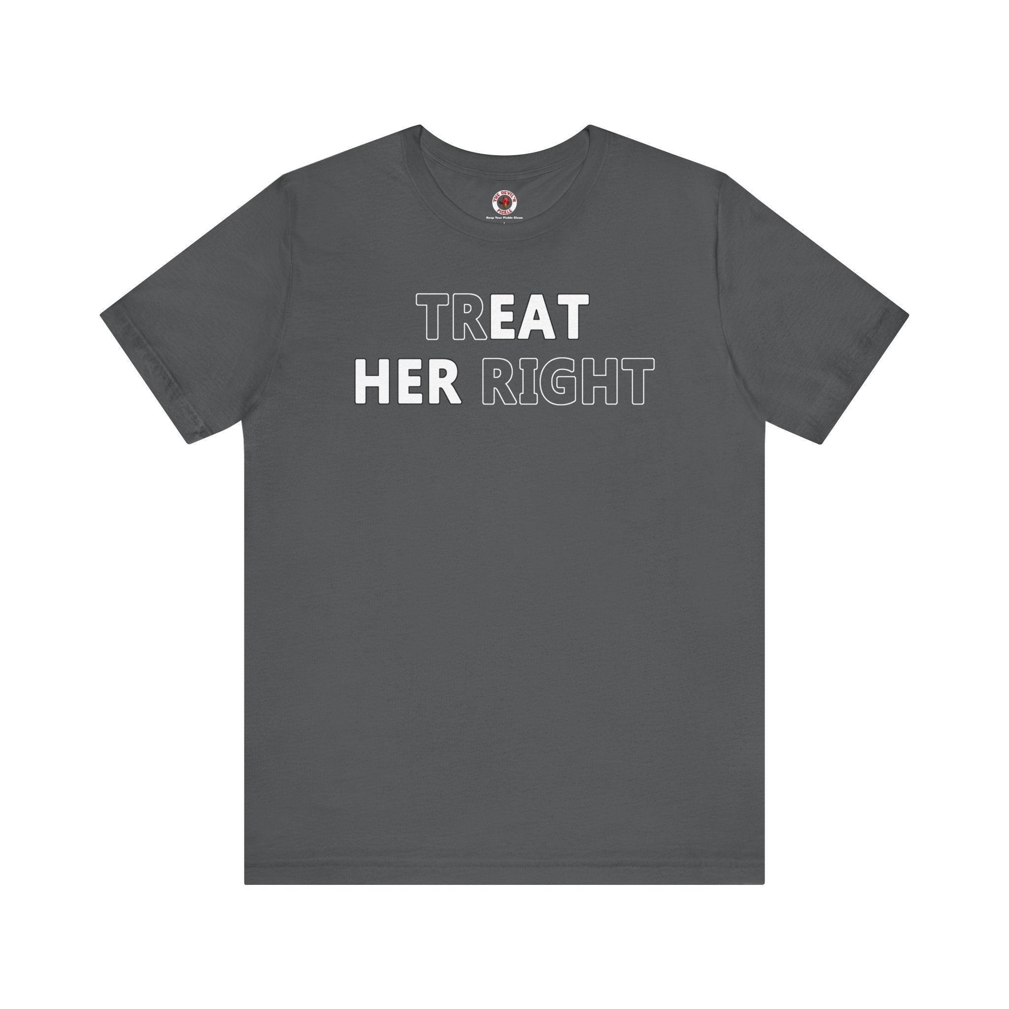 Treat Her Right T-Shirt