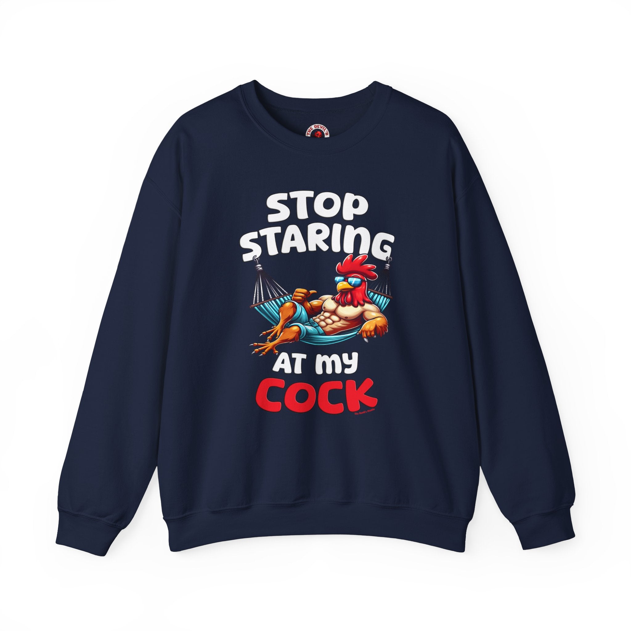 Stop Staring at My Cock Crewneck Sweatshirt