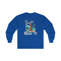 If It Swells Ride It Long Sleeve Tee