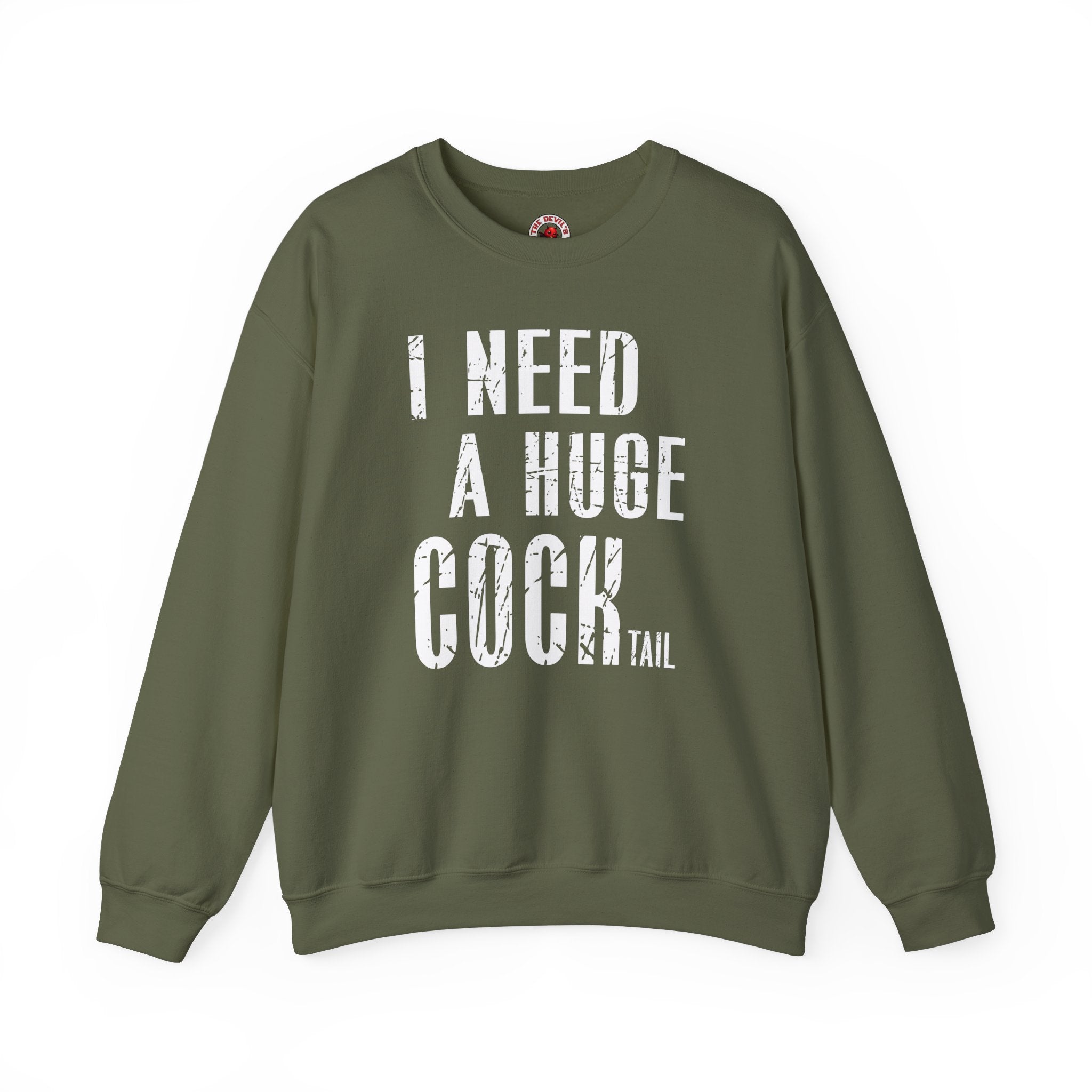 I Need A Huge Cocktail Crewneck Sweatshirt