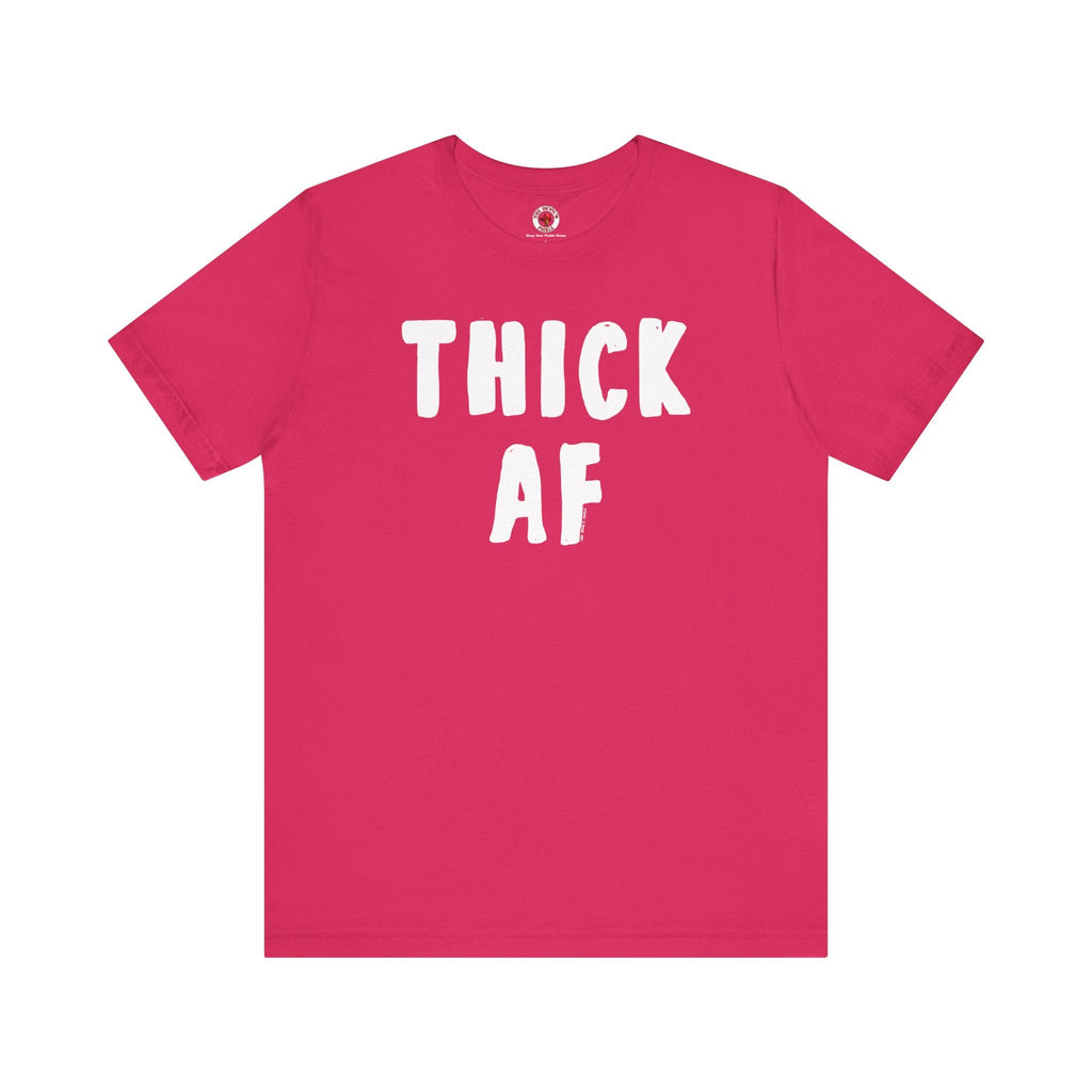 Thick AF T-Shirt