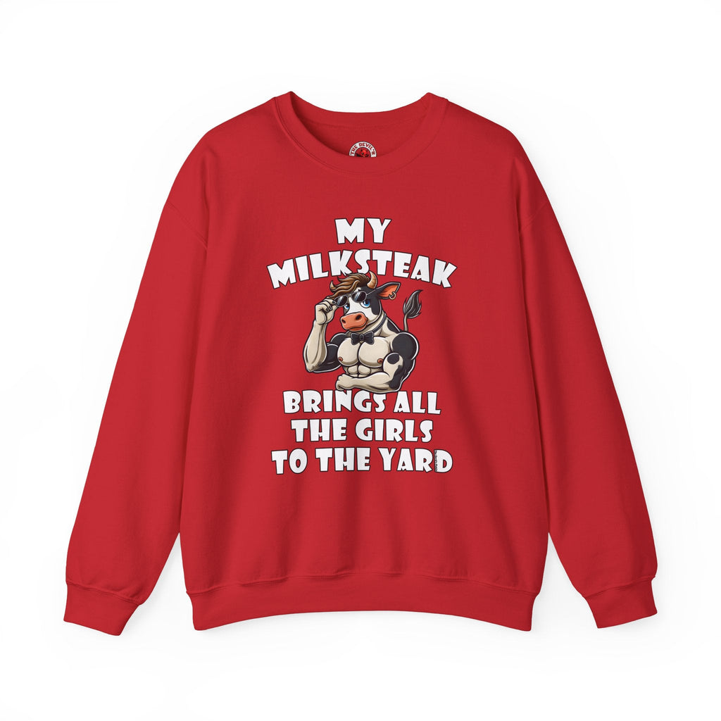 My Milksteak Brings All The Girls To The Yard Crewneck Sweatshirt