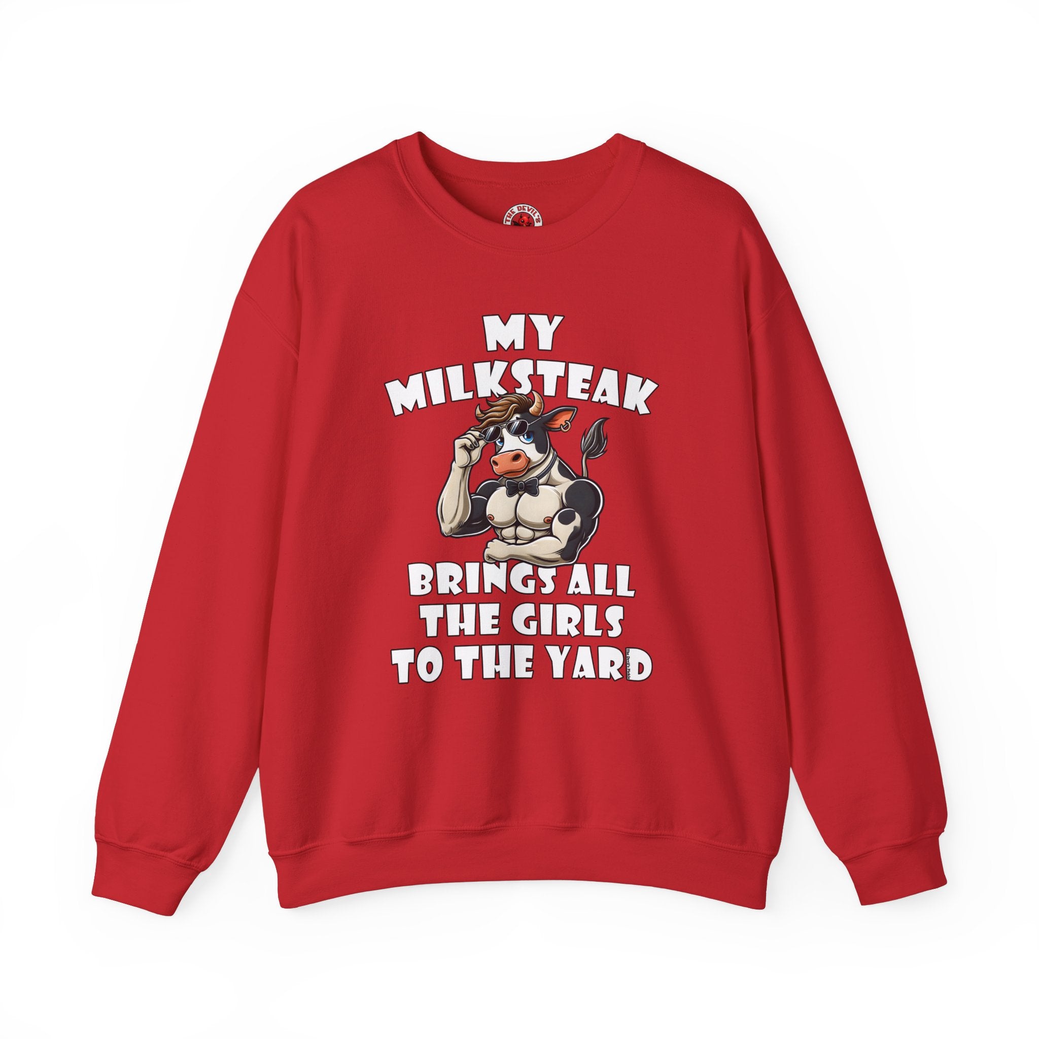 My Milksteak Brings All The Girls To The Yard Crewneck Sweatshirt
