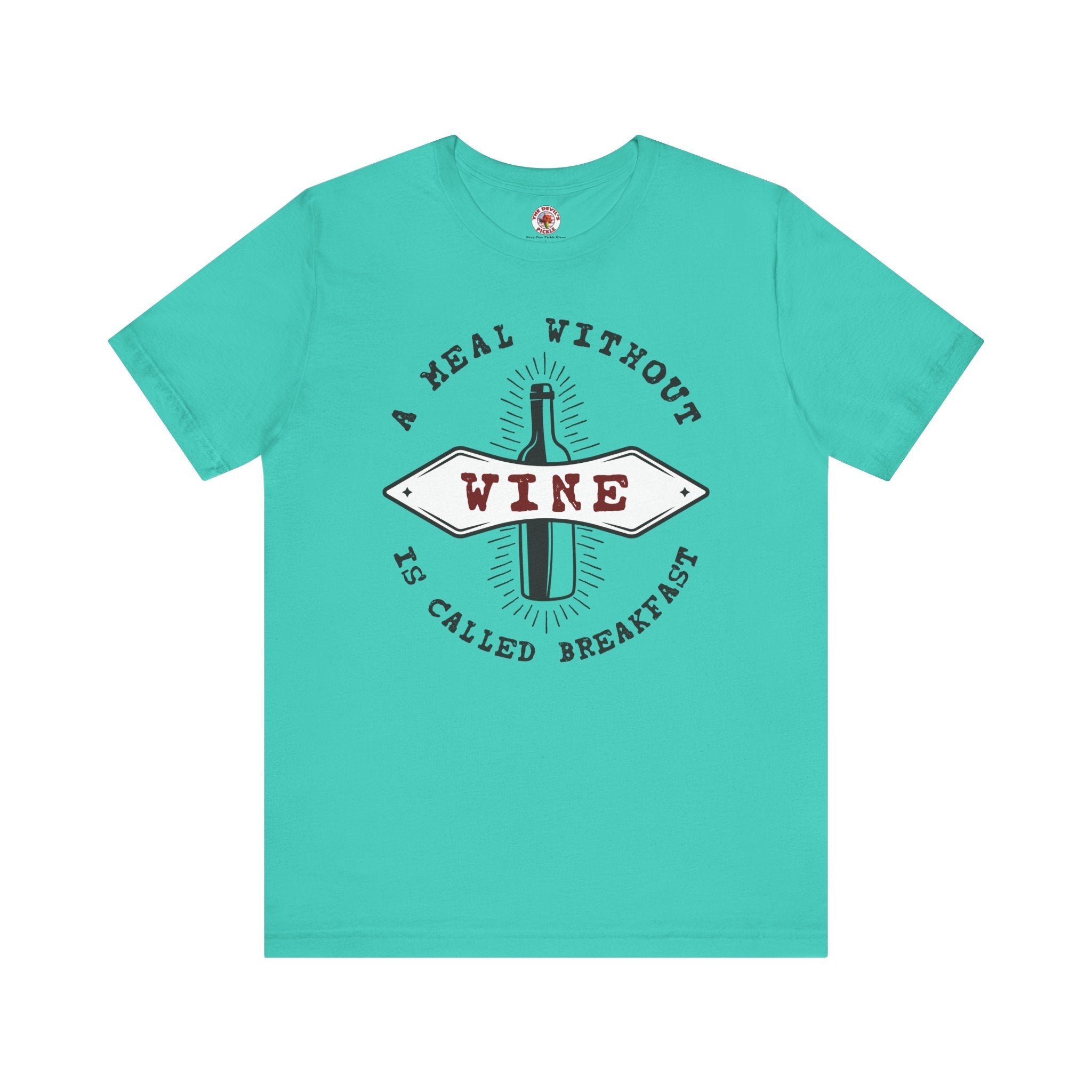 A Meal Without Wine Is Called Breakfast T-Shirt