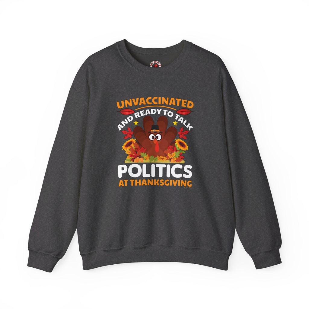 Unvaccinated And Ready To Talk Politics Crewneck Sweatshirt