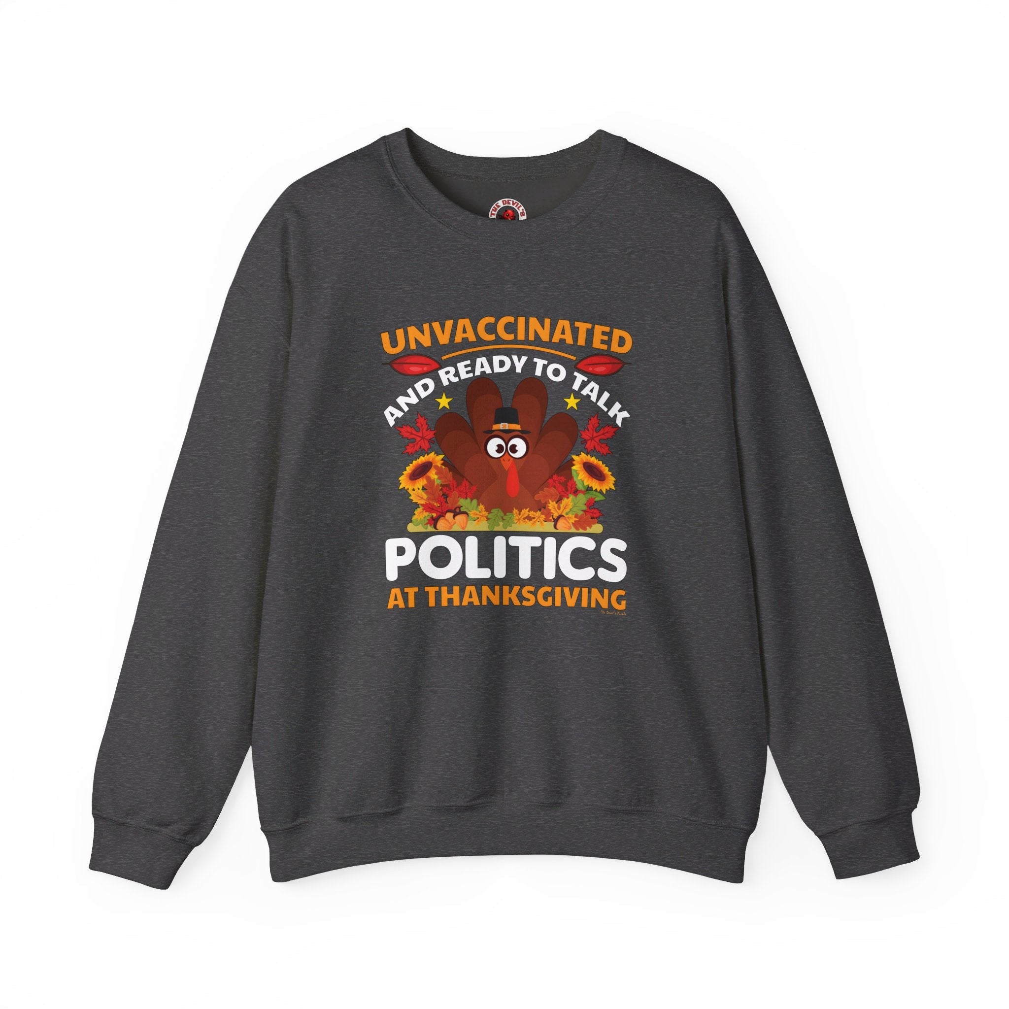 Unvaccinated And Ready To Talk Politics Crewneck Sweatshirt