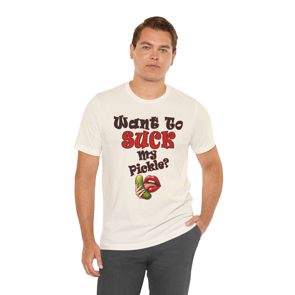 Want To Suck My Pickle T-Shirt