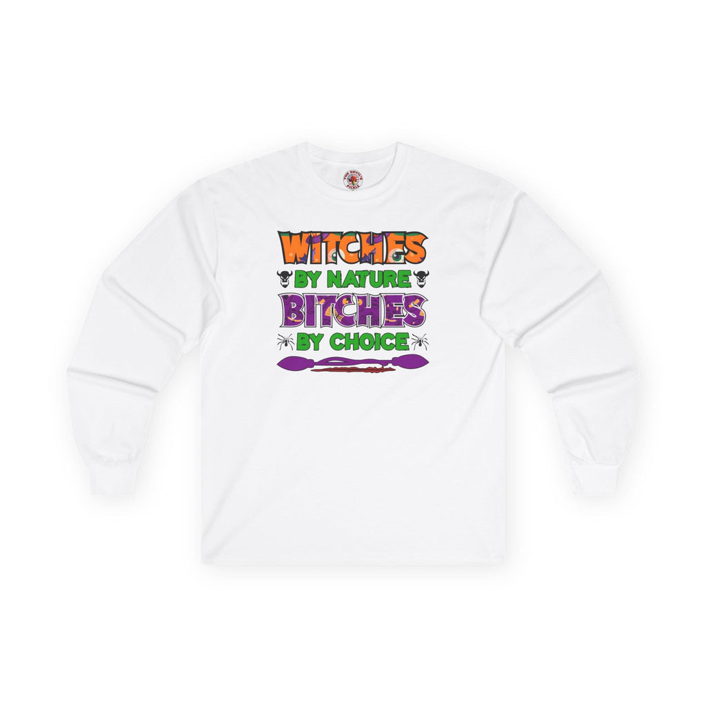 Witches By Nature Bitches By Choice Long Sleeve Tee