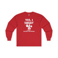 Yes, I Squat Long Sleeve Tee