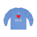 I Love Dick Long Sleeve Tee