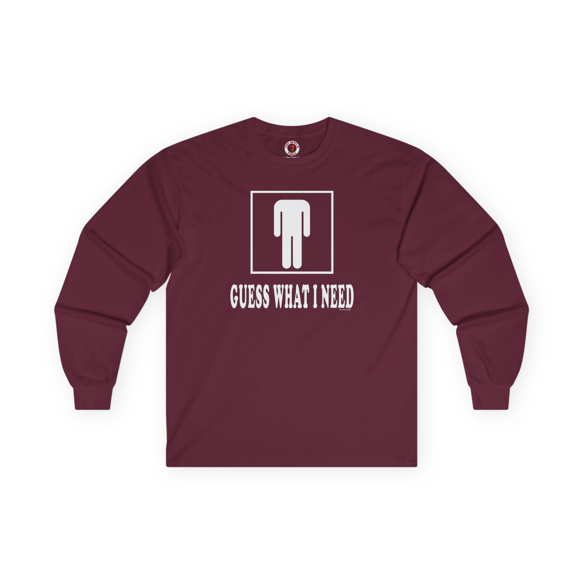 Guess What I Need Long Sleeve Tee