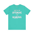 What You Find Offensive I Find Hilarious T-Shirt